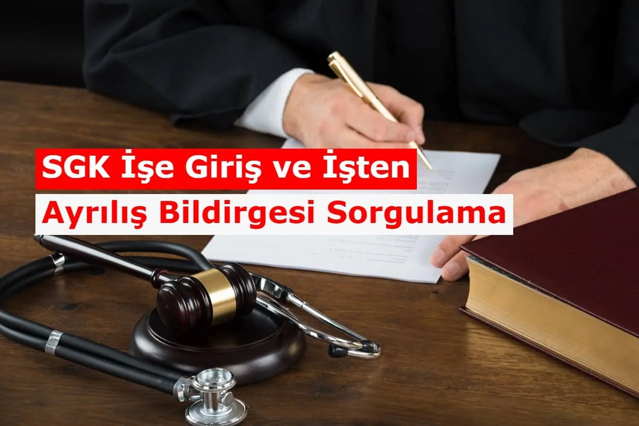 SGK İşe Giriş ve İşten Ayrılış Bildirgesi Sorgulama