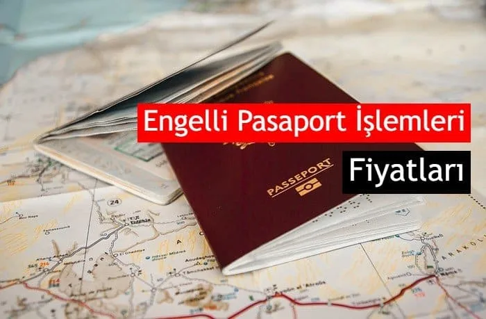 2022 Engelli Pasaport İşlemleri ve Fiyatları Ne Kadar?