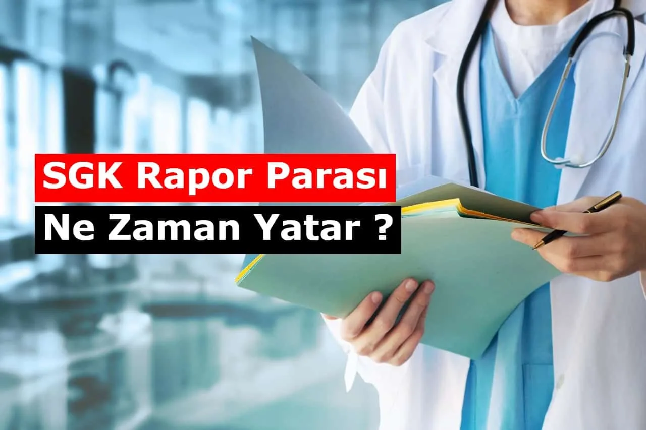 SGK Rapor Parası Ne Zaman Yatar, Nereden Alınır? 2026 GÜNCEL