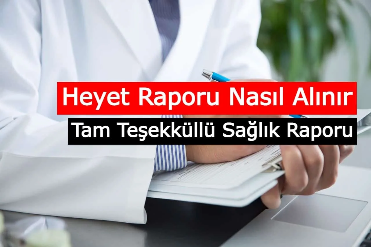 Heyet Raporu Nasıl Alınır, Tam Teşekküllü Sağlık Raporu