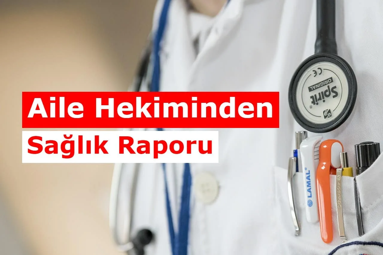 Aile Hekiminden (Sağlık Ocağı) Sağlık Raporu