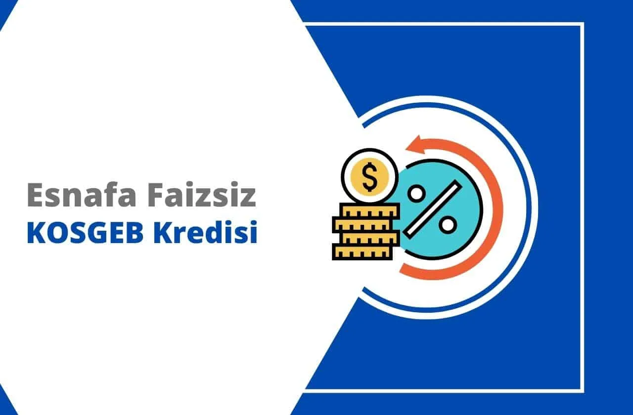 Esnafa Faizsiz KOSGEB Kredisi Şartları 2025