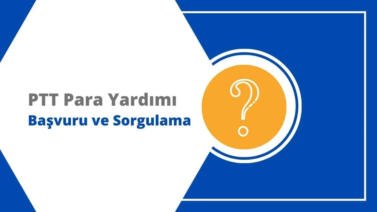 PTT Para Yardımı Başvurusu ve T.C. ile Sorgulama 2025