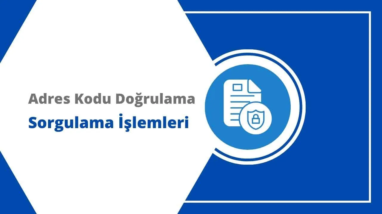 Adres Kodu Doğrulama ve Sorgulama İşlemleri