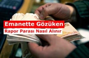 Emanette Gözüken Rapor Parası Nasıl Alınır?